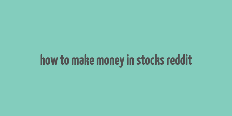 how to make money in stocks reddit