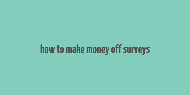 how to make money off surveys