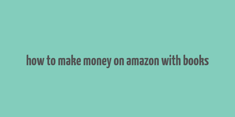 how to make money on amazon with books