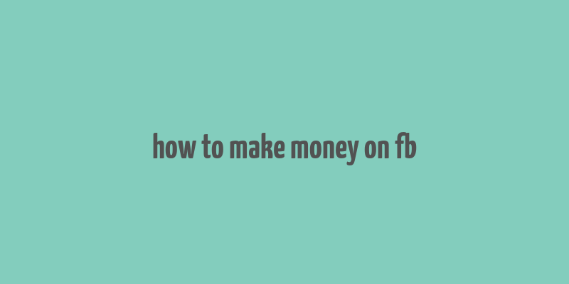 how to make money on fb