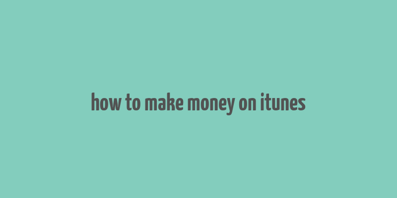 how to make money on itunes