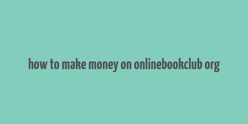 how to make money on onlinebookclub org