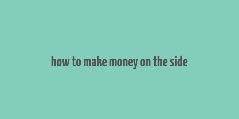 how to make money on the side