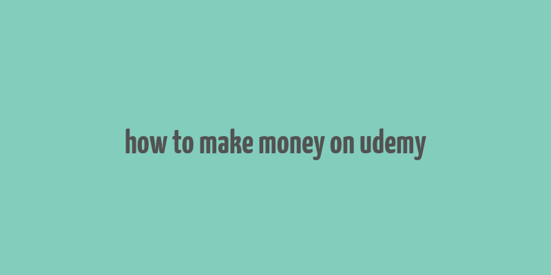 how to make money on udemy