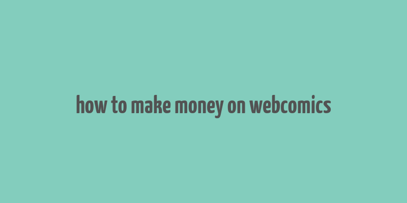 how to make money on webcomics