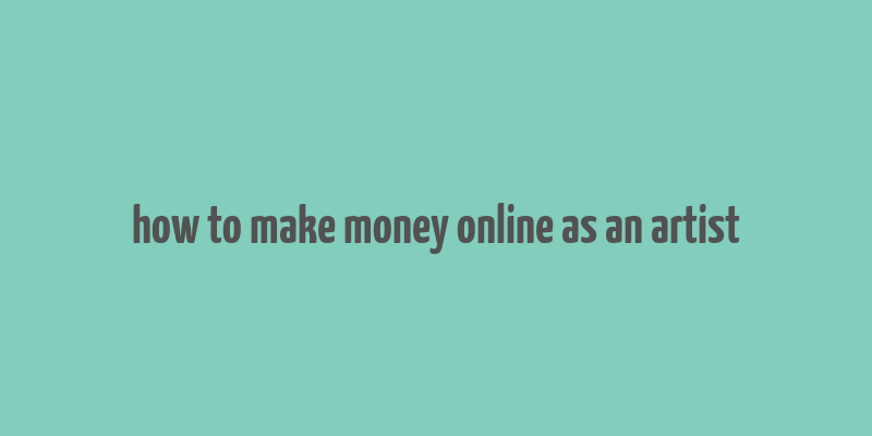 how to make money online as an artist