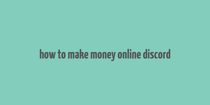 how to make money online discord