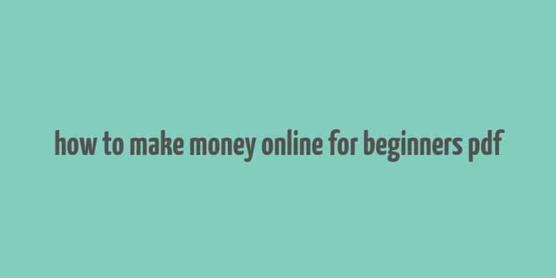 how to make money online for beginners pdf