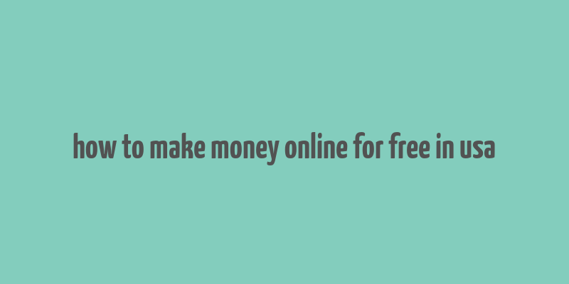 how to make money online for free in usa