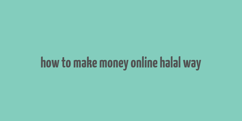 how to make money online halal way