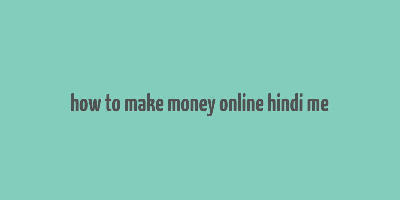 how to make money online hindi me