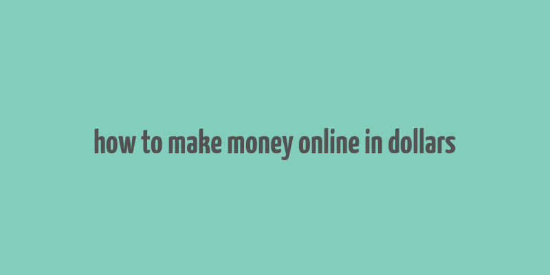 how to make money online in dollars