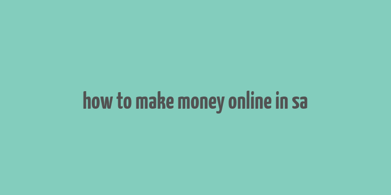 how to make money online in sa