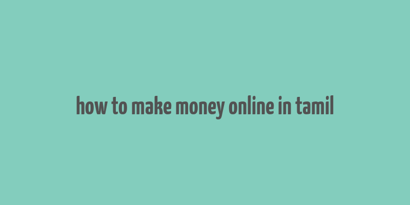 how to make money online in tamil