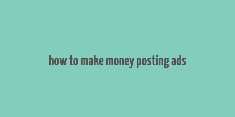 how to make money posting ads