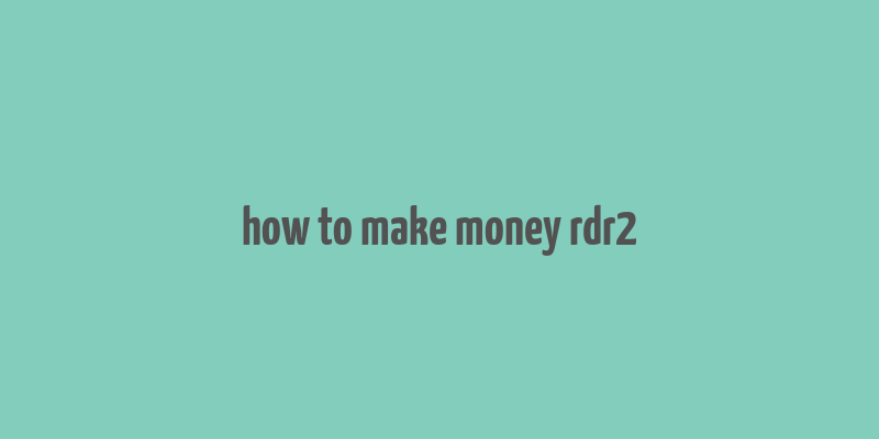 how to make money rdr2