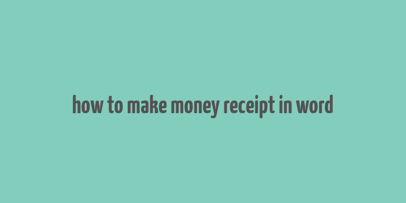 how to make money receipt in word