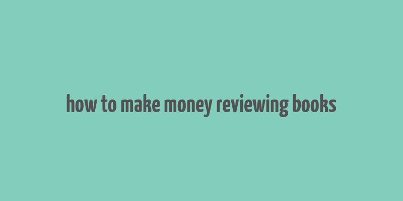 how to make money reviewing books