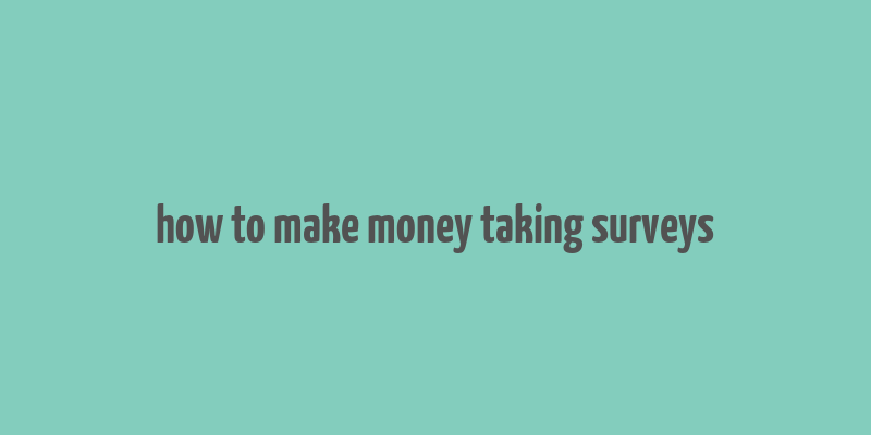 how to make money taking surveys