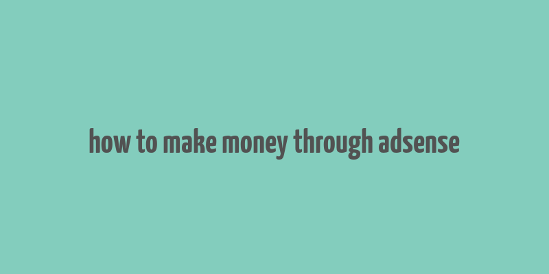 how to make money through adsense