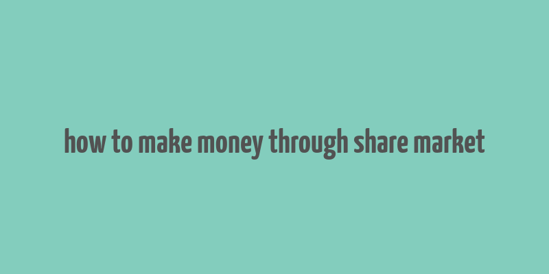 how to make money through share market