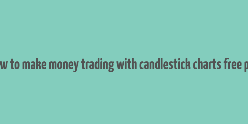 how to make money trading with candlestick charts free pdf