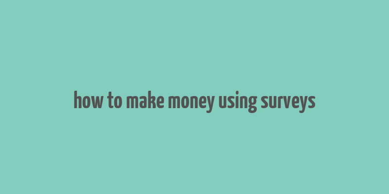 how to make money using surveys