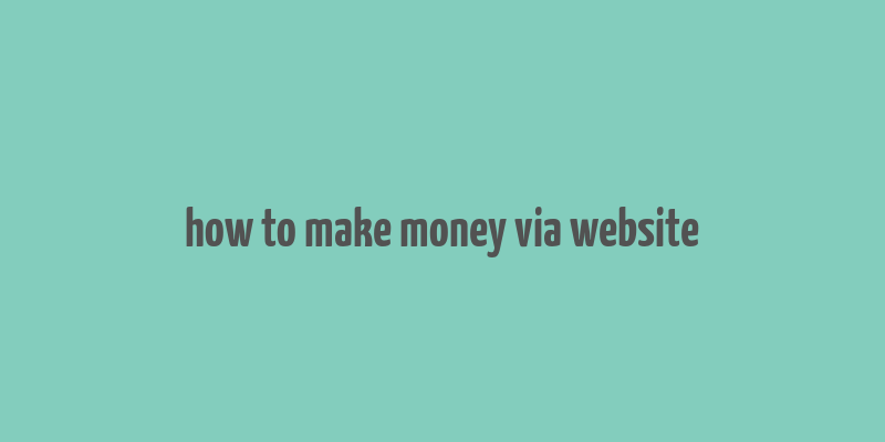 how to make money via website