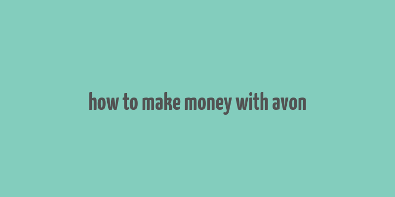 how to make money with avon