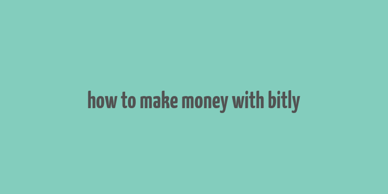 how to make money with bitly