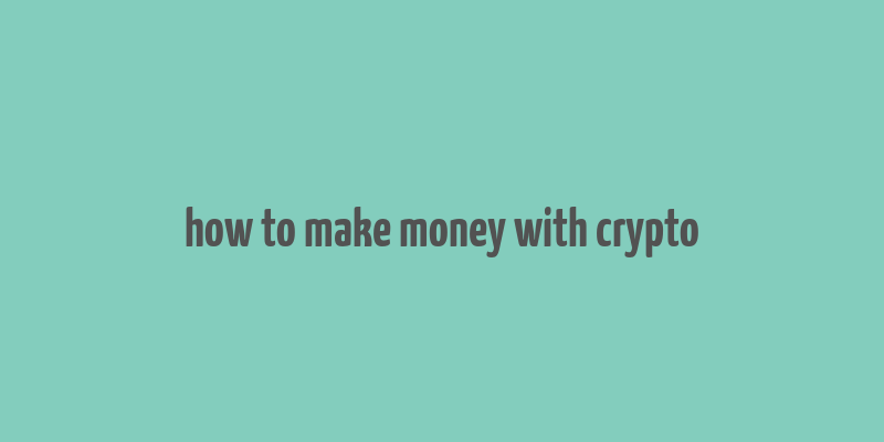 how to make money with crypto