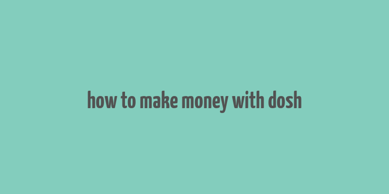 how to make money with dosh