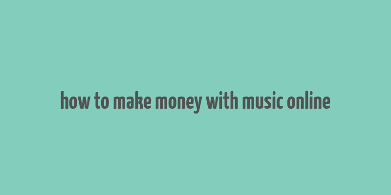 how to make money with music online