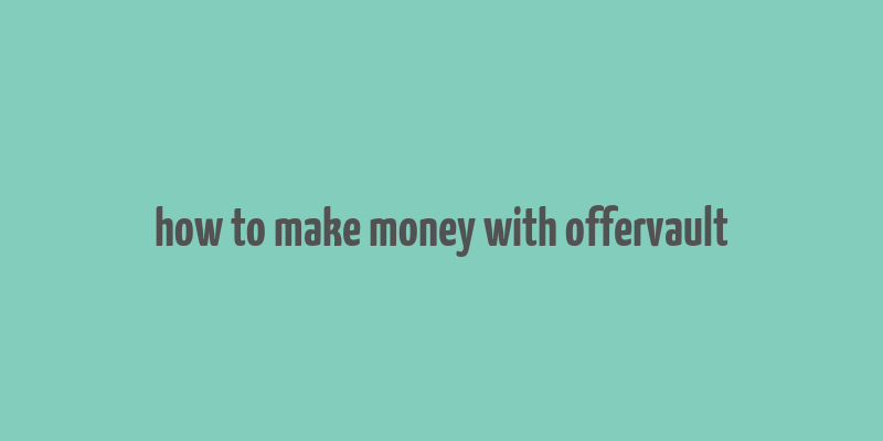 how to make money with offervault