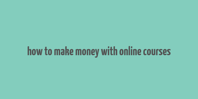 how to make money with online courses