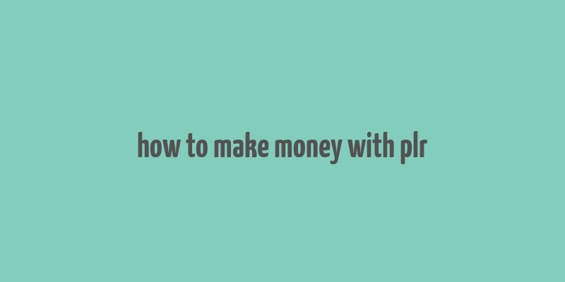 how to make money with plr