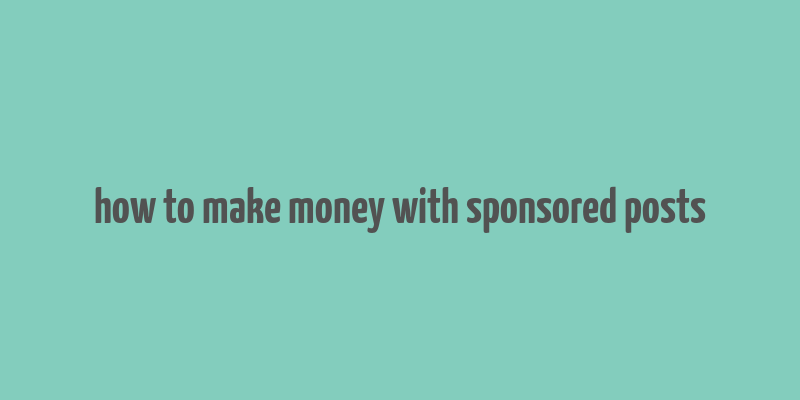 how to make money with sponsored posts