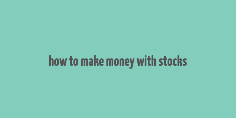 how to make money with stocks