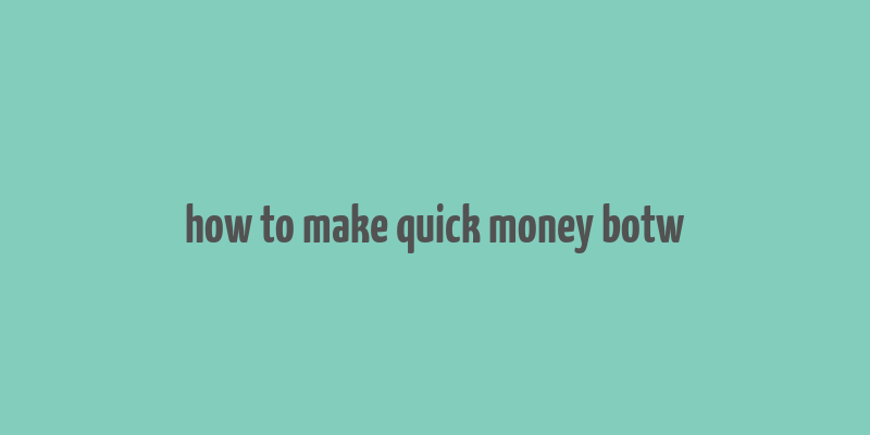 how to make quick money botw