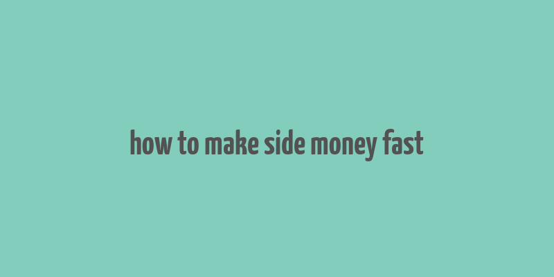 how to make side money fast