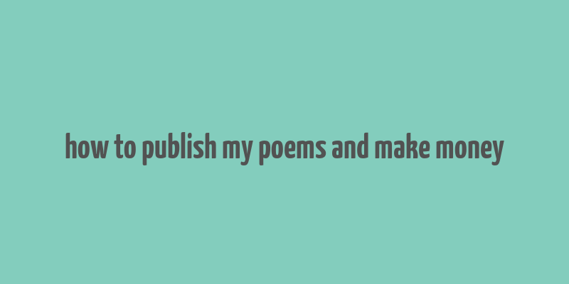 how to publish my poems and make money