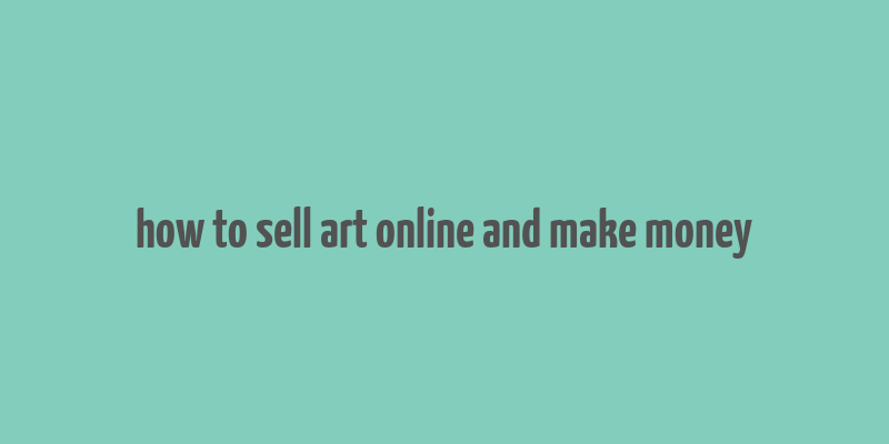 how to sell art online and make money