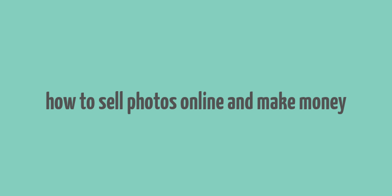 how to sell photos online and make money