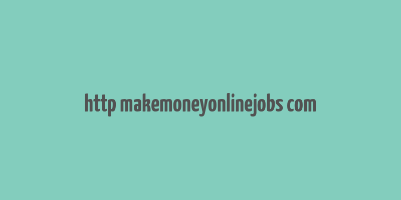 http makemoneyonlinejobs com