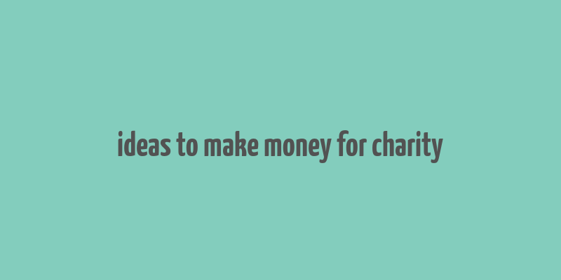 ideas to make money for charity