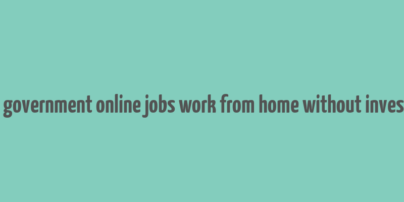 indian government online jobs work from home without investment