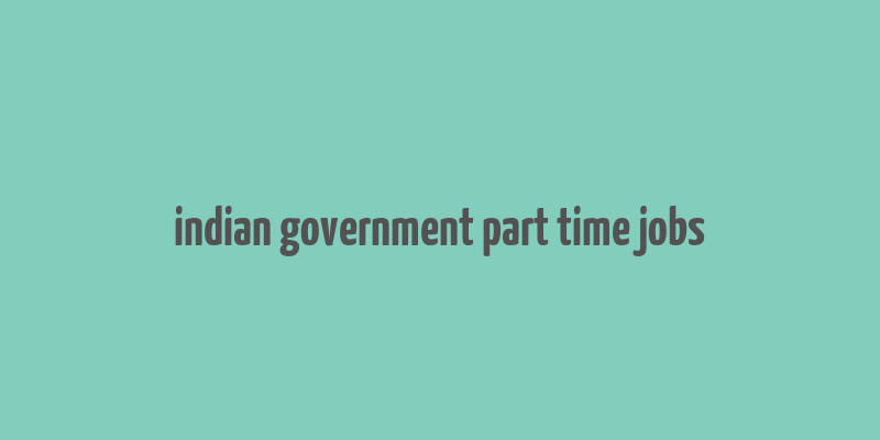 indian government part time jobs