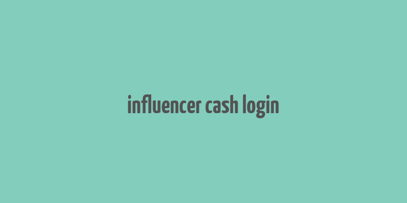 influencer cash login