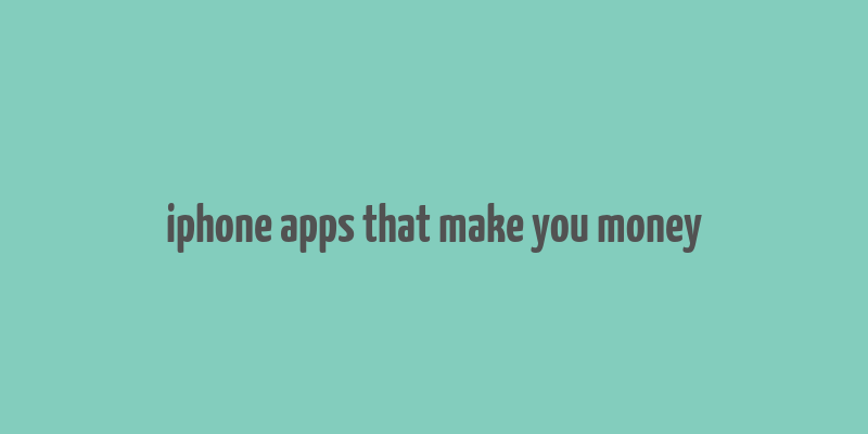 iphone apps that make you money