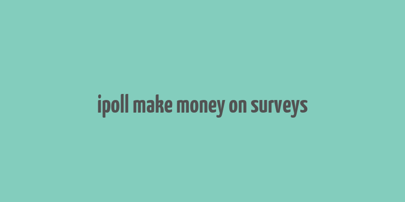 ipoll make money on surveys